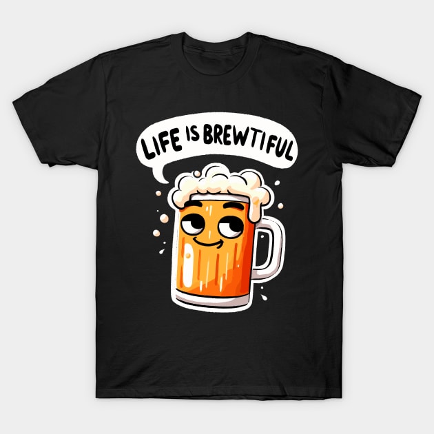 Life is Brewtiful Beer T-Shirt by DoodleDashDesigns